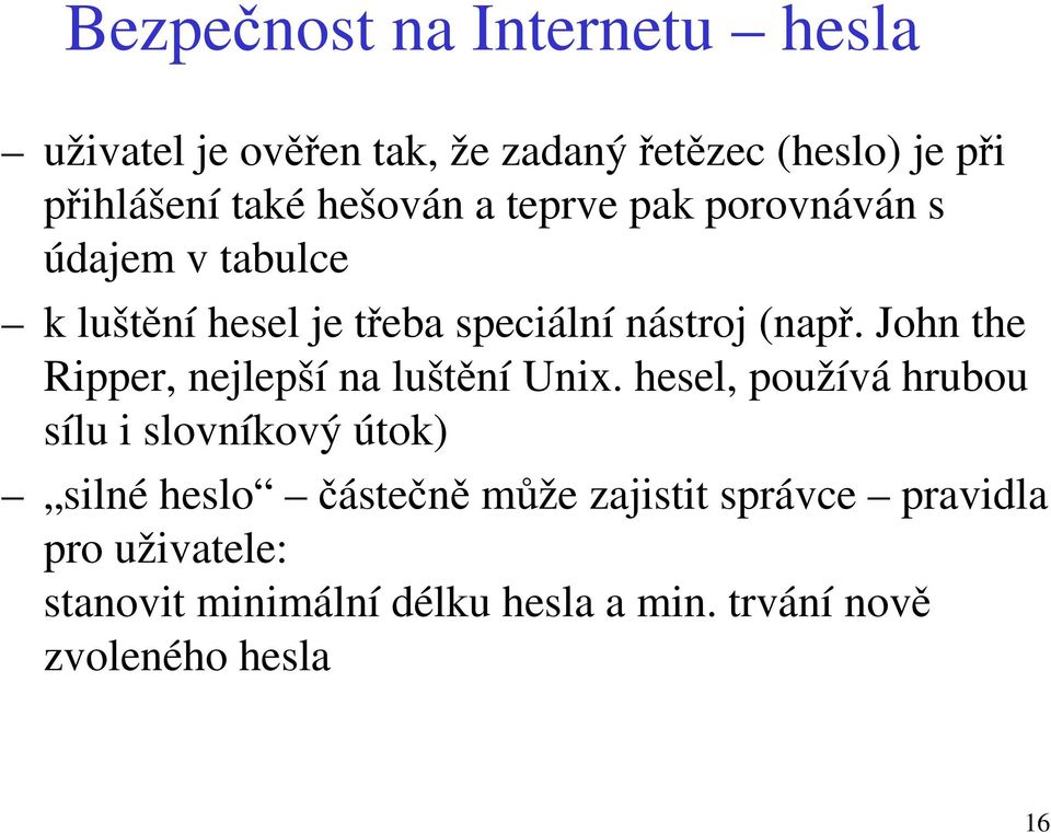 John the Ripper, nejlepší na luštění Unix.