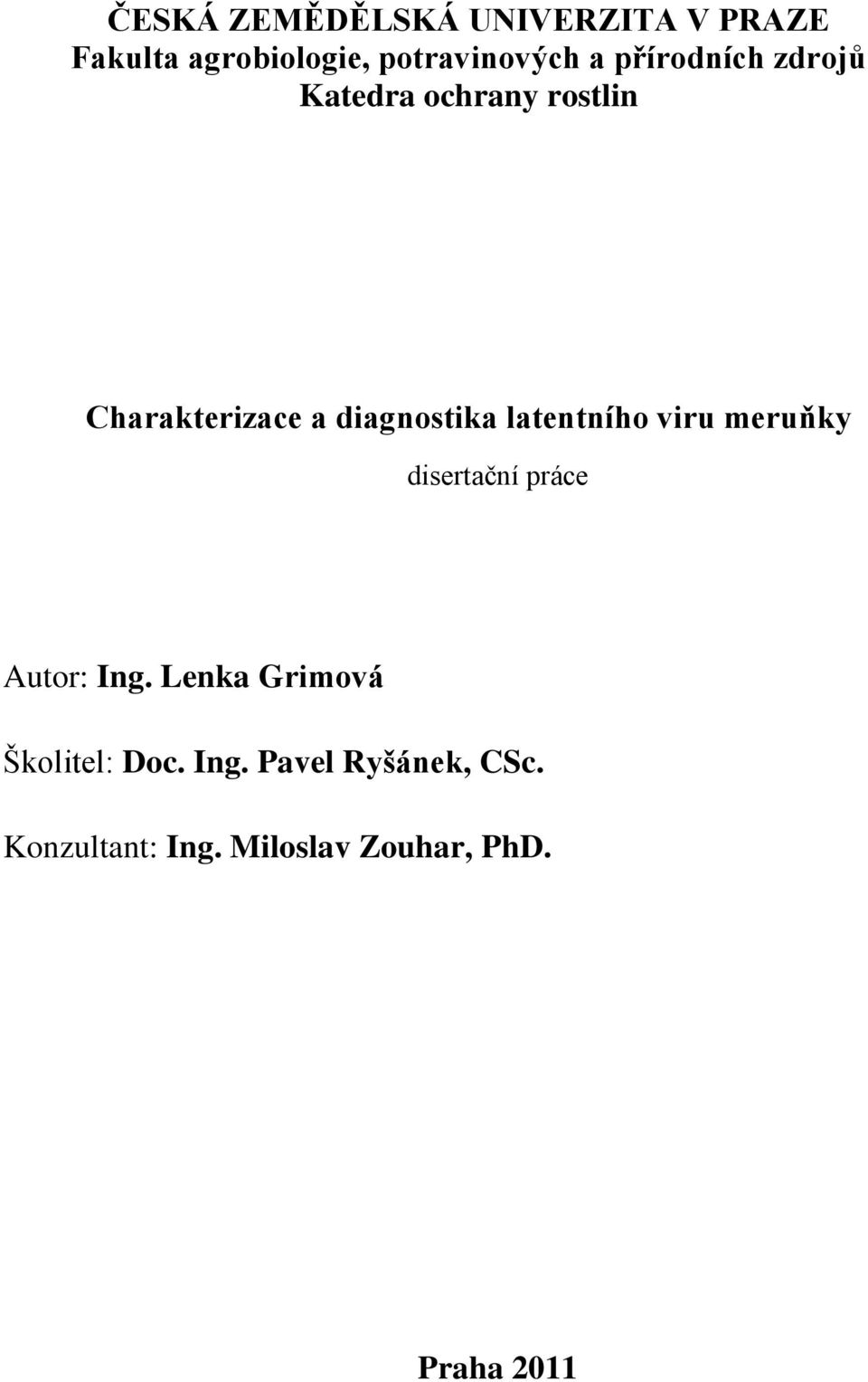 latentního viru meruňky disertační práce Autor: Ing.