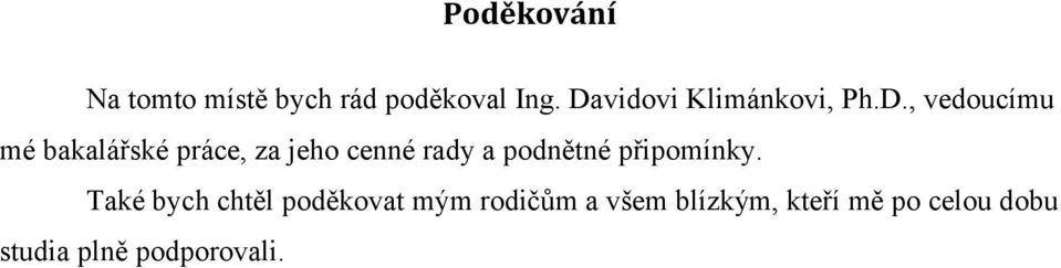 jeho cenné rady a podnětné připomínky.