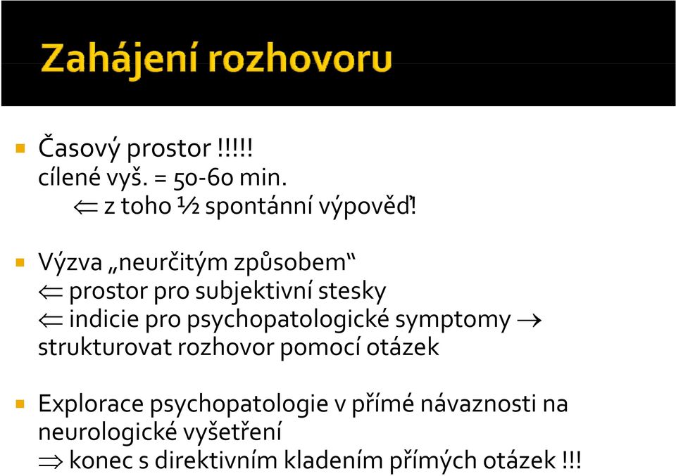 psychopatologické symptomy strukturovat rozhovor pomocí otázek Explorace