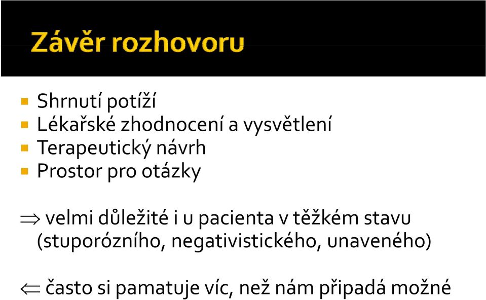 i u pacienta vtěžkém stavu (stuporózního,