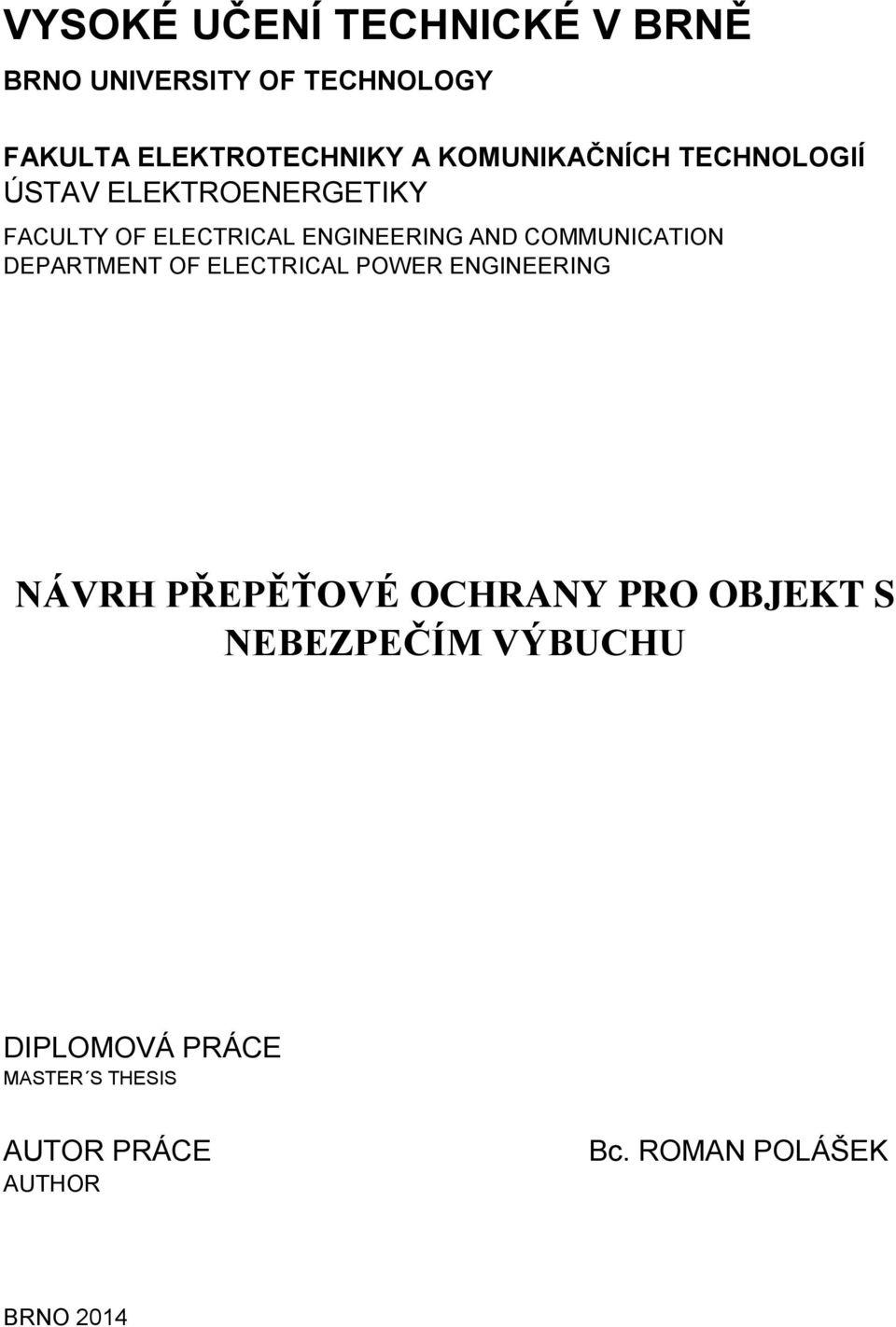 COMMUNICATION DEPARTMENT OF ELECTRICAL POWER ENGINEERING NÁVRH PŘEPĚŤOVÉ OCHRANY PRO OBJEKT
