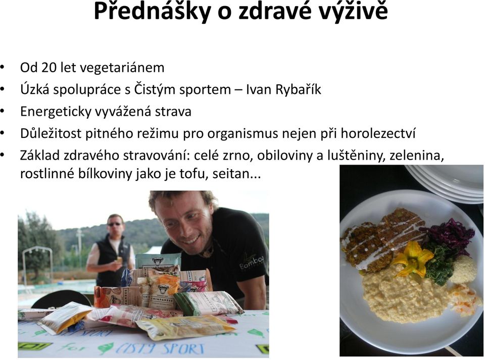 pro organismus nejen při horolezectví Základ zdravého stravování: celé