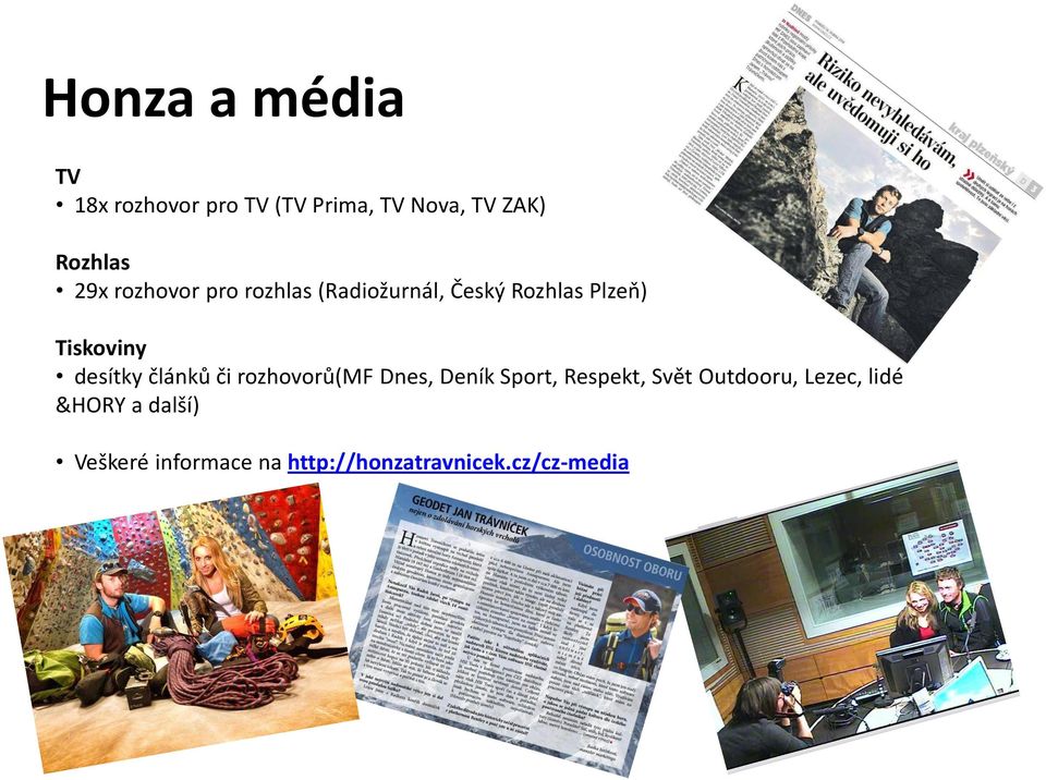 desítky článků či rozhovorů(mf Dnes, Deník Sport, Respekt, Svět Outdooru,