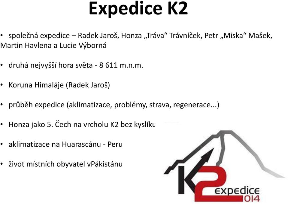 n.m. Koruna Himaláje (Radek Jaroš) průběh expedice (aklimatizace, problémy, strava,