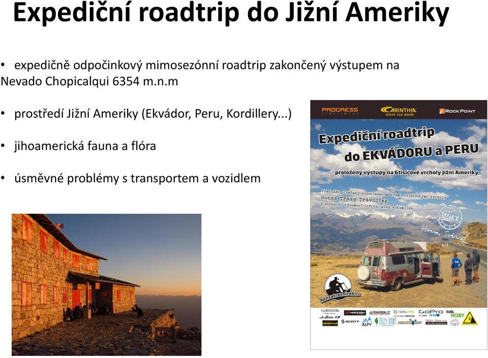 6354 m.n.m prostředí Jižní Ameriky (Ekvádor, Peru, Kordillery.