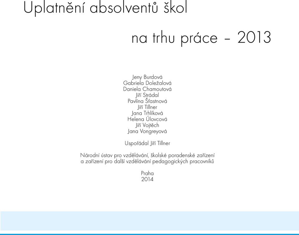 Jiří Vojtěch Jana Vongreyová Uspořádal Jiří Tillner Národní ústav pro vzdělávání,