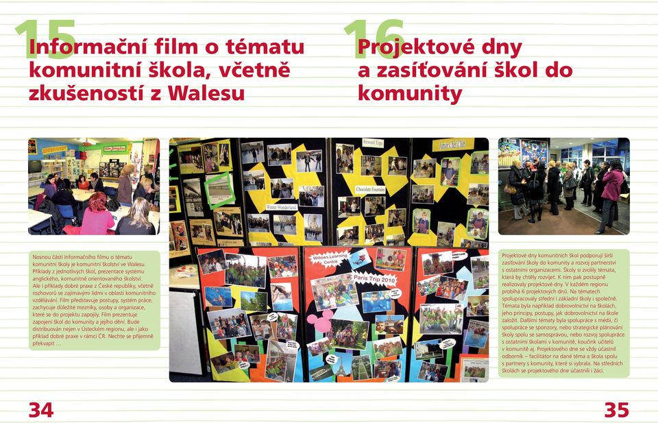 Ale i příklady dobré praxe z České republiky, včetně rozhovorů se zajímavými lidmi v oblasti komunitního vzdělávání.