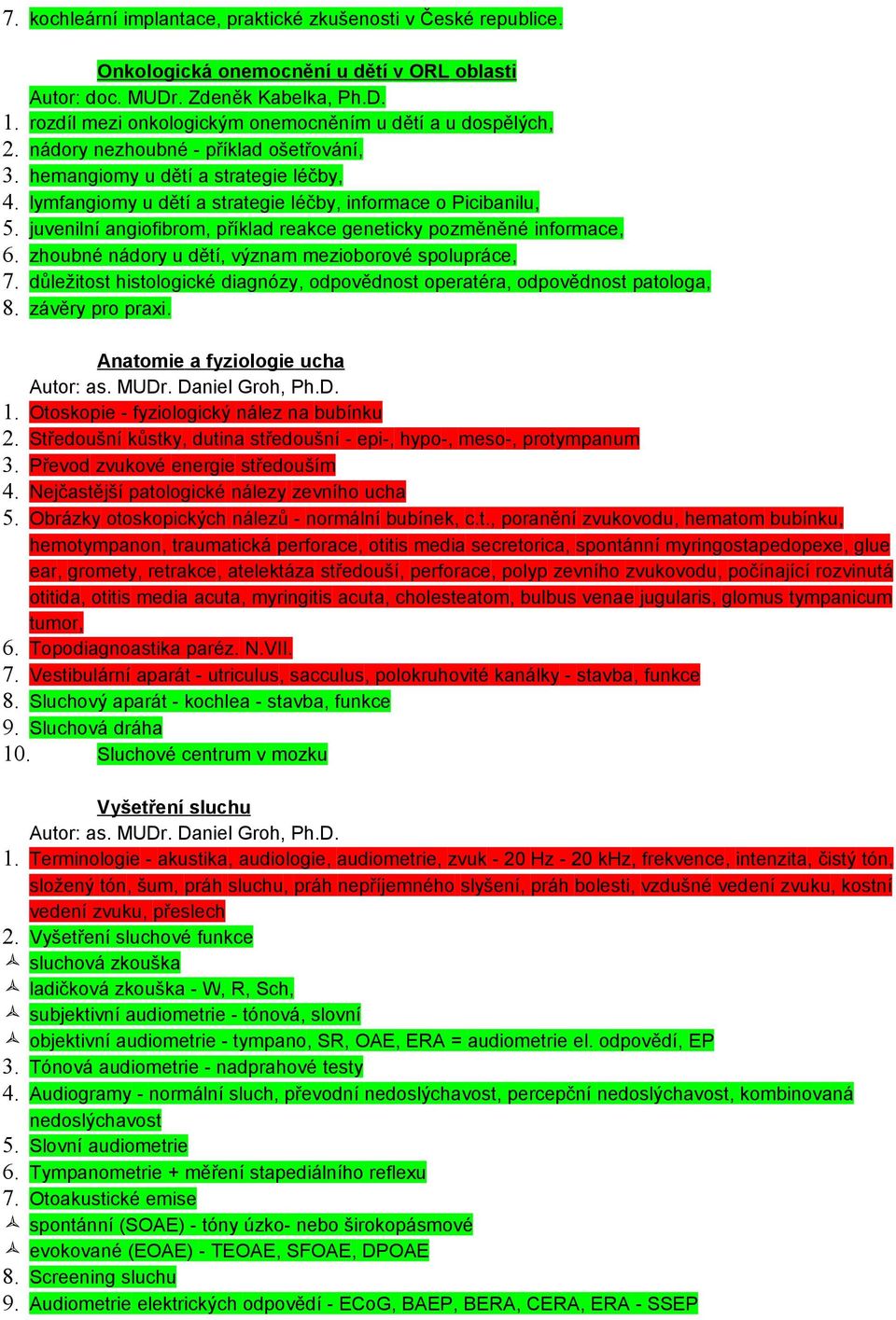 juvenilní angiofibrom, příklad reakce geneticky pozměněné informace, 6. zhoubné nádory u dětí, význam mezioborové spolupráce, 7.