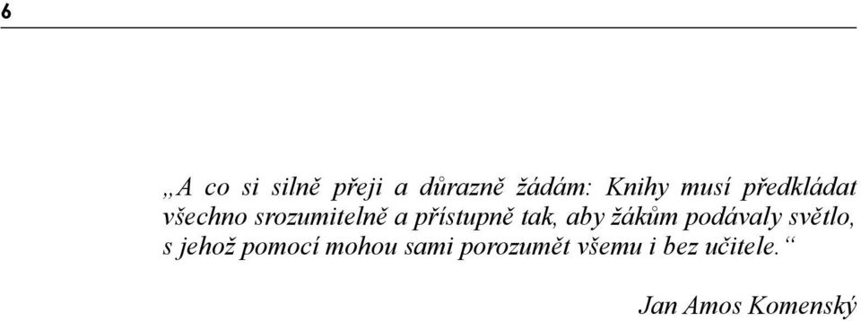aby žákům podávaly světlo, s jehož pomocí mohou