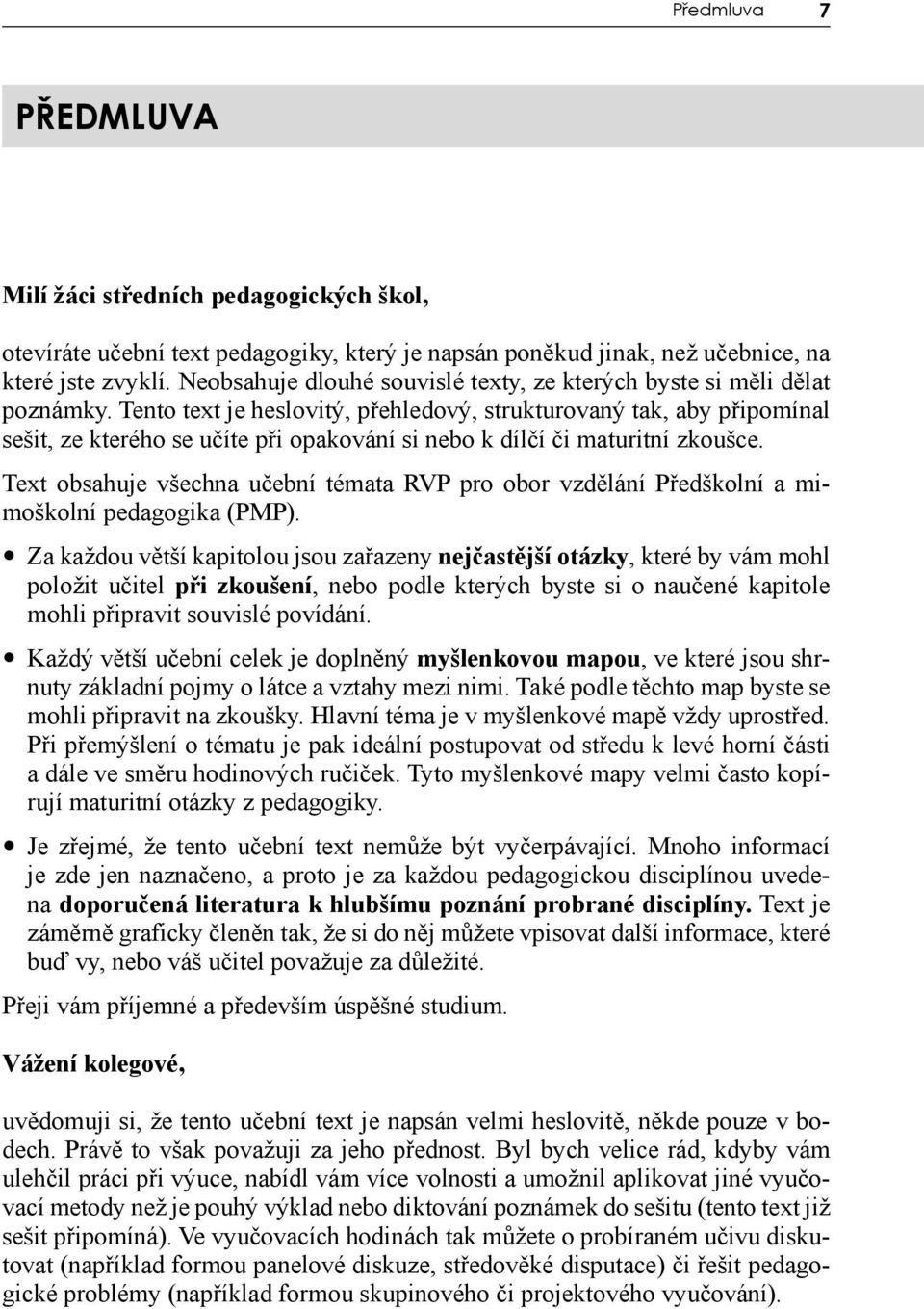 Tento text je heslovitý, přehledový, strukturovaný tak, aby připomínal sešit, ze kterého se učíte při opakování si nebo k dílčí či maturitní zkoušce.