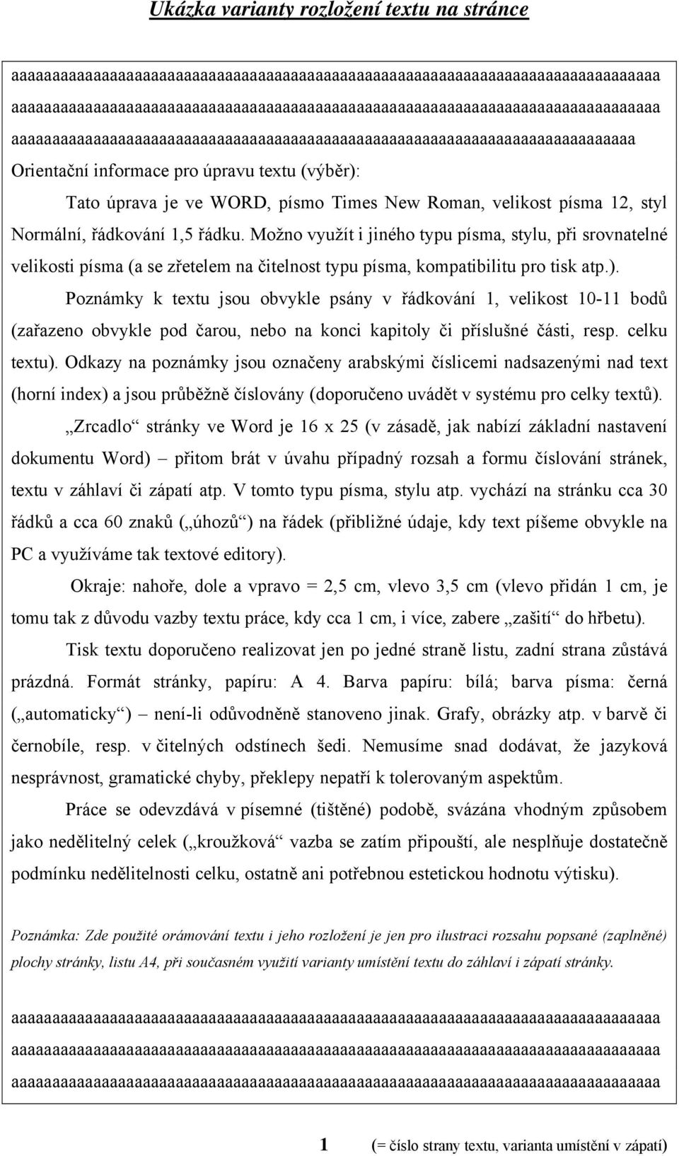 (výběr): Tato úprava je ve WORD, písmo Times New Roman, velikost písma 12, styl Normální, řádkování 1,5 řádku.