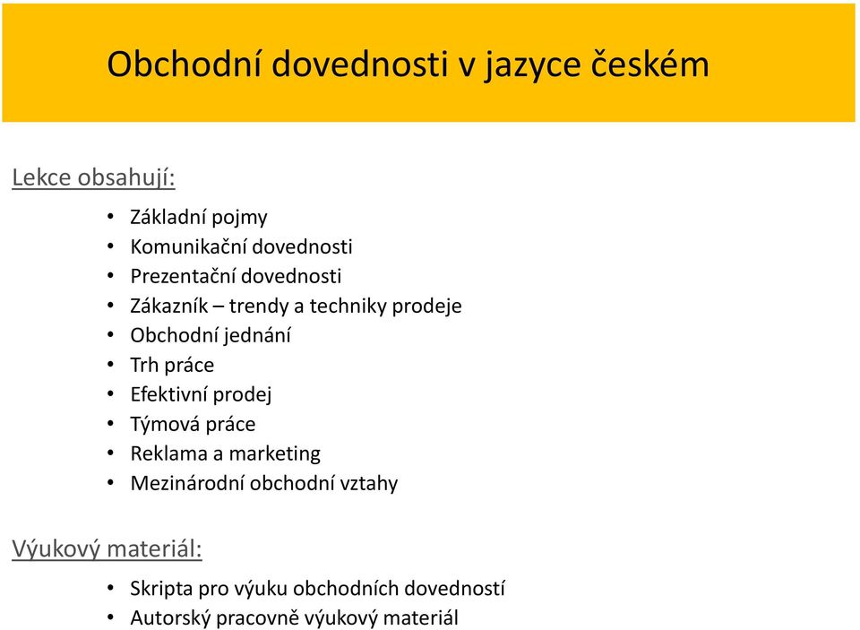 Trh práce Efektivní prodej Týmová práce Reklama a marketing Mezinárodní obchodní