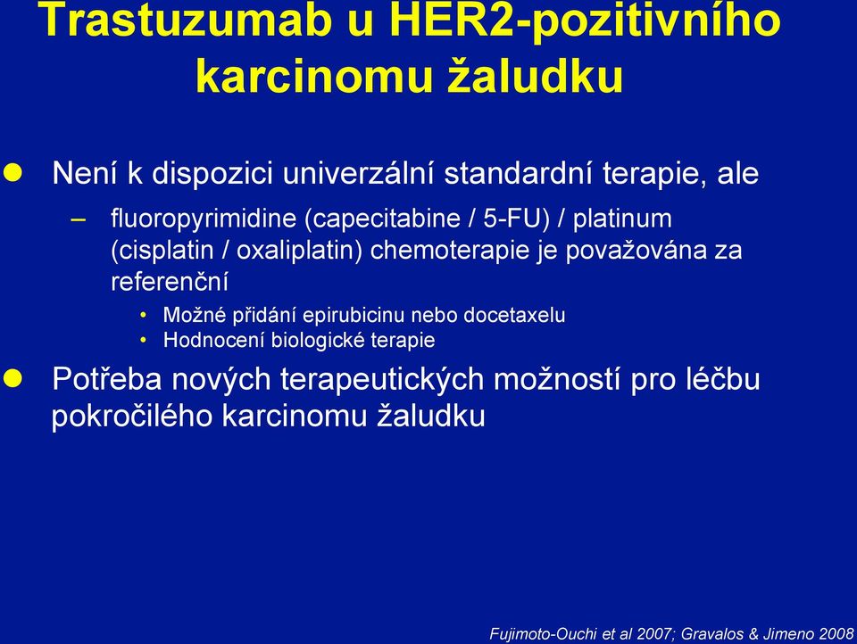 referenční Možné přidání epirubicinu nebo docetaxelu Hodnocení biologické terapie l Potřeba nových