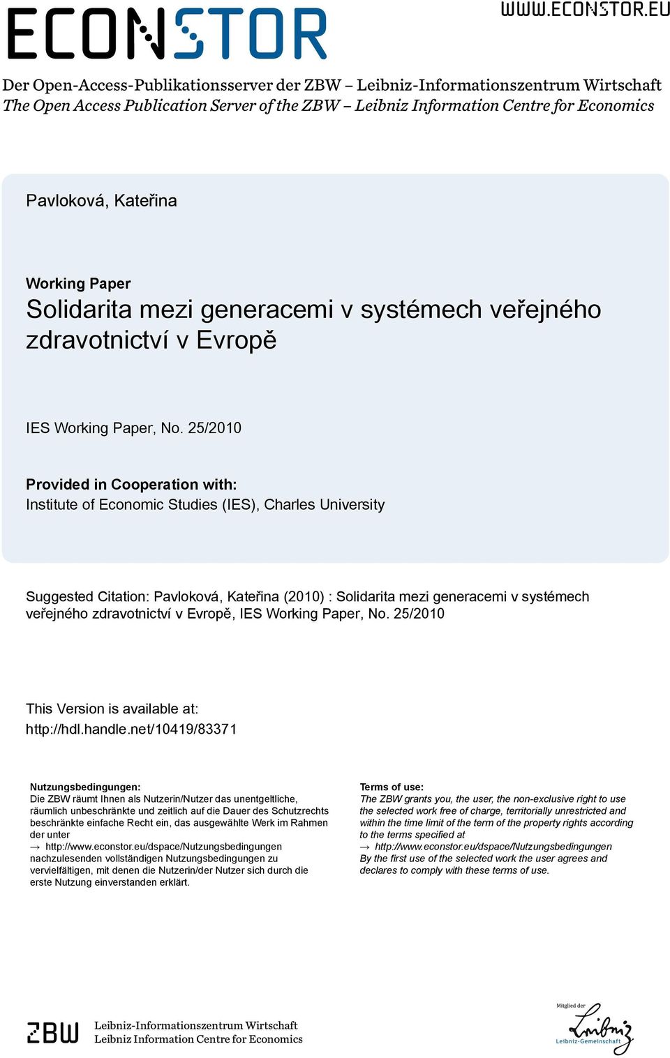 eu Der Open-Access-Publikaionsserver der ZBW Leibniz-Informaionszenrum Wirschaf The Open Access Publicaion Server of he ZBW Leibniz Informaion Cenre for Economics Pavloková, Kaeřina Working Paper
