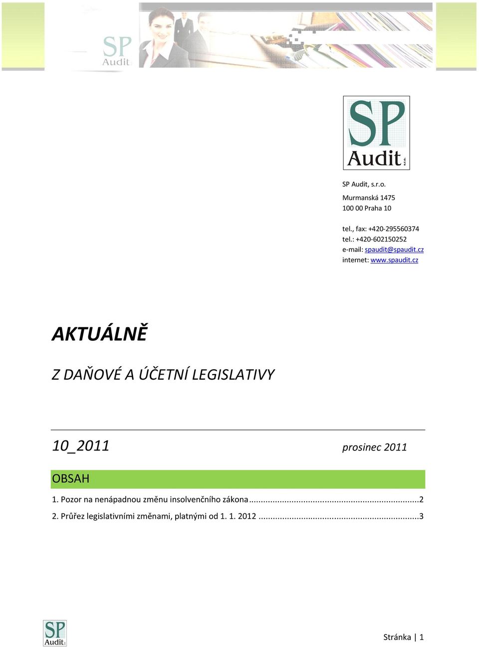 spaudit.cz internet: www.spaudit.cz AKTUÁLNĚ Z DAŇOVÉ A ÚČETNÍ LEGISLATIVY 10_2011 prosinec 2011 OBSAH 1.