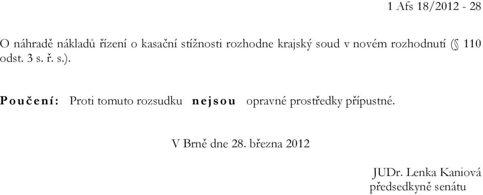 Poučení: Proti tomuto rozsudku nejsou opravné prostředky