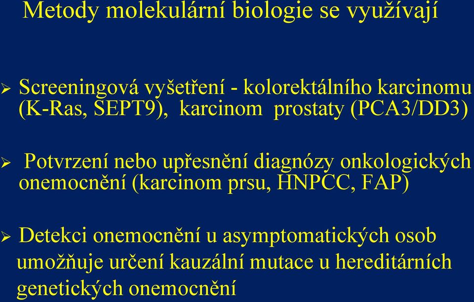 diagnózy onkologických onemocnění (karcinom prsu, HNPCC, FAP) Detekci onemocnění u