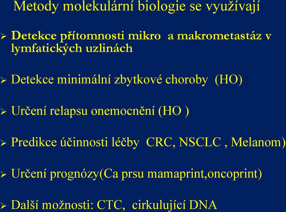 Detekce minimální zbytkové choroby (HO) Určení relapsu onemocnění (HO )