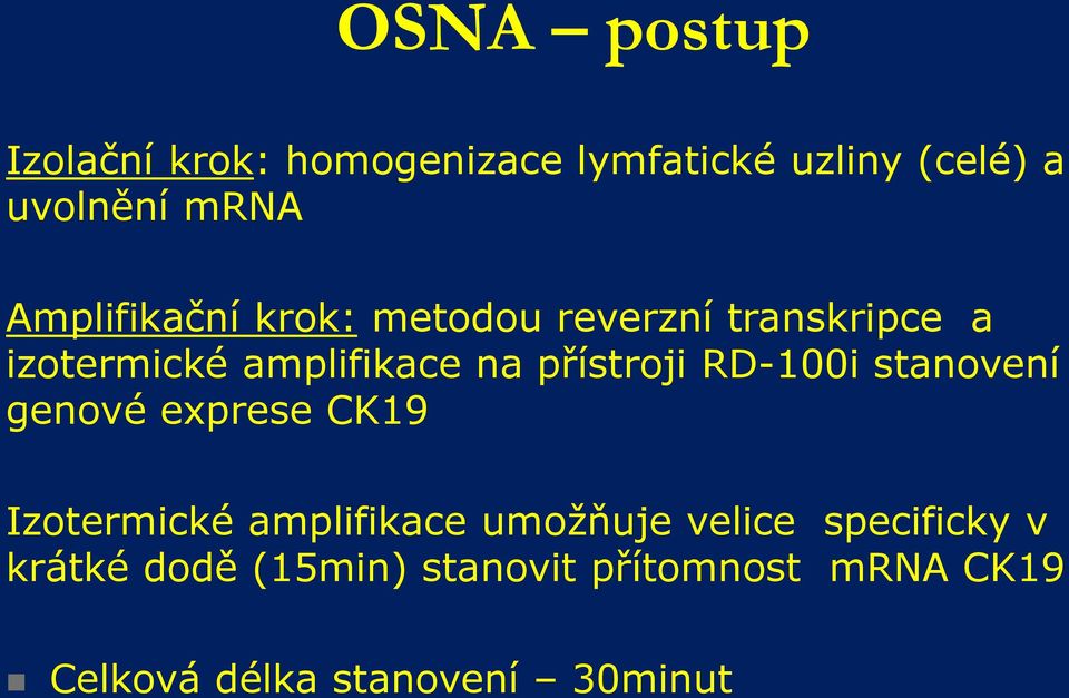 přístroji RD-100i stanovení genové exprese CK19 Izotermické amplifikace umožňuje