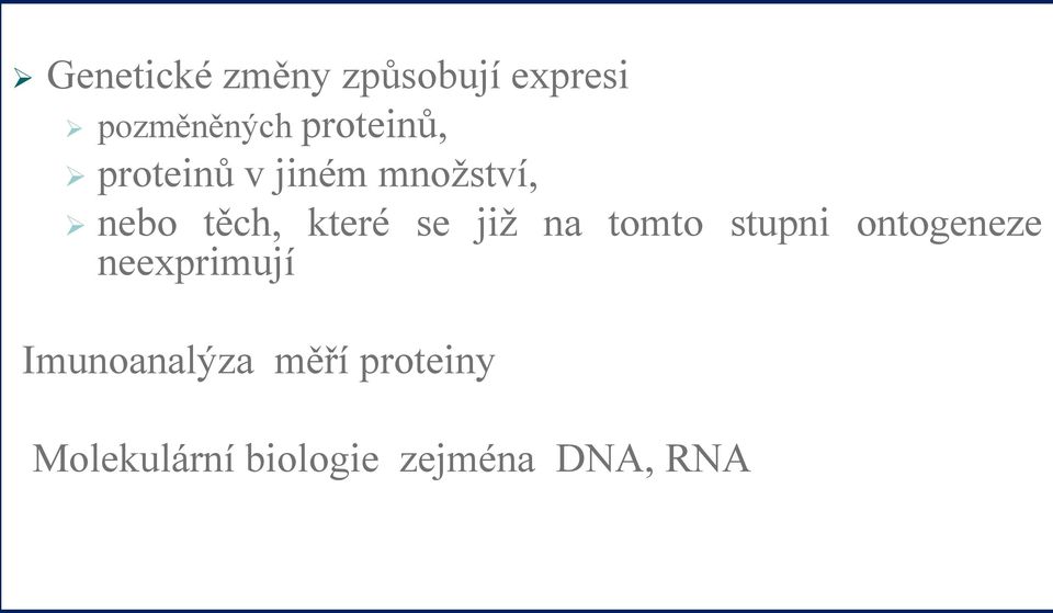 které se již na tomto stupni ontogeneze neexprimují