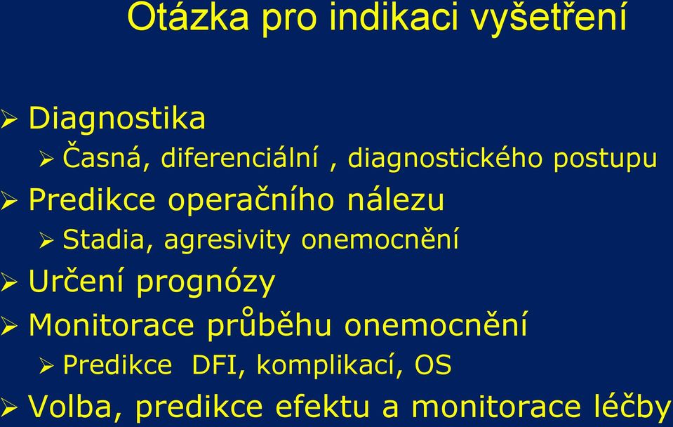 agresivity onemocnění Určení prognózy Monitorace průběhu