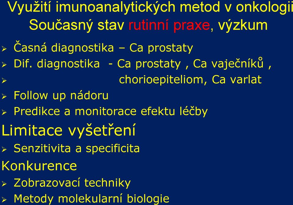 diagnostika - Ca prostaty, Ca vaječníků, chorioepiteliom, Ca varlat Follow up nádoru