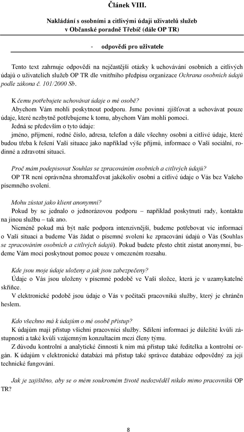 citlivých údajů o uživatelích služeb OP TR dle vnitřního předpisu organizace Ochrana osobních údajů podle zákona č. 101/2000 Sb. K čemu potřebujete uchovávat údaje o mé osobě?