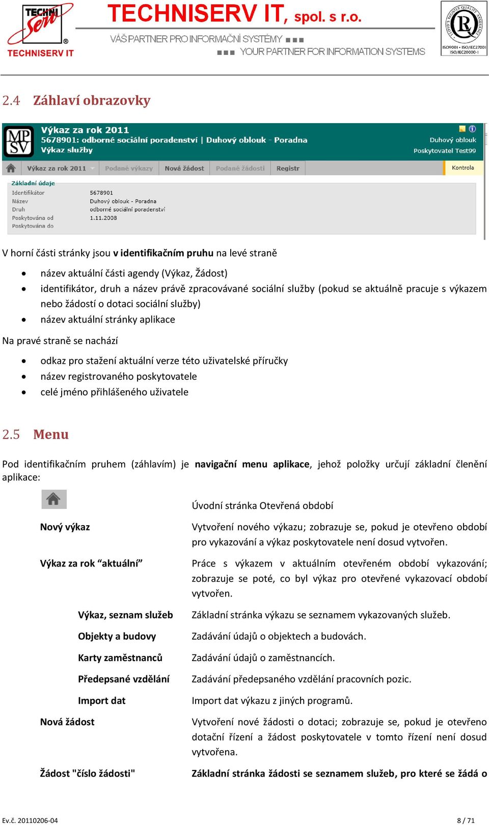 registrovaného poskytovatele celé jméno přihlášeného uživatele 2.