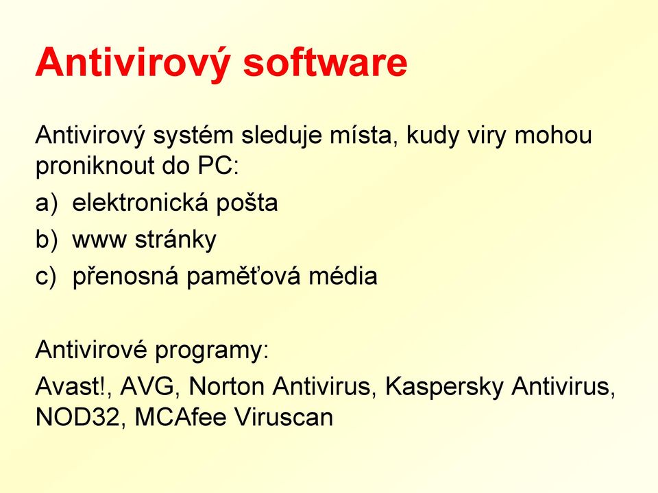 stránky c) přenosná paměťová média Antivirové programy: Avast!