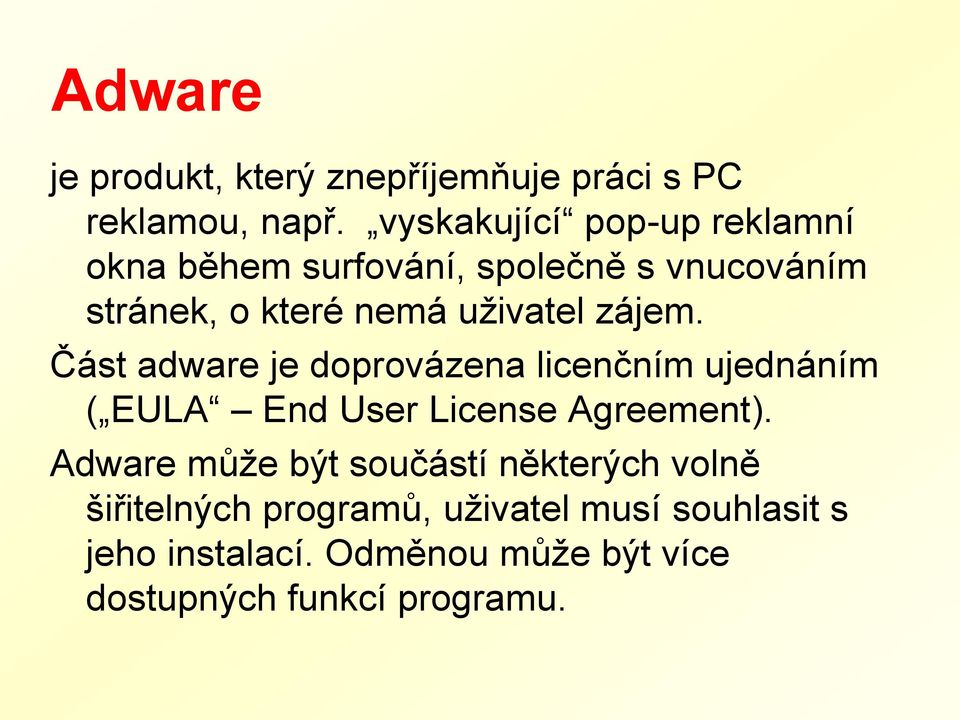 zájem. Část adware je doprovázena licenčním ujednáním ( EULA End User License Agreement).