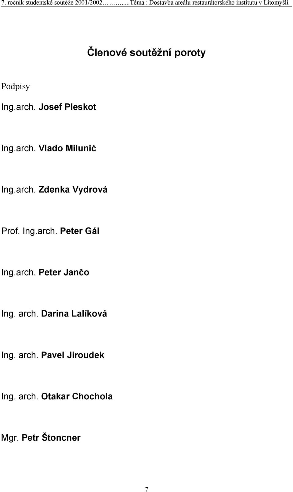 arch. Peter Jančo Ing. arch. Darina Lalíková Ing. arch. Pavel Jiroudek Ing.