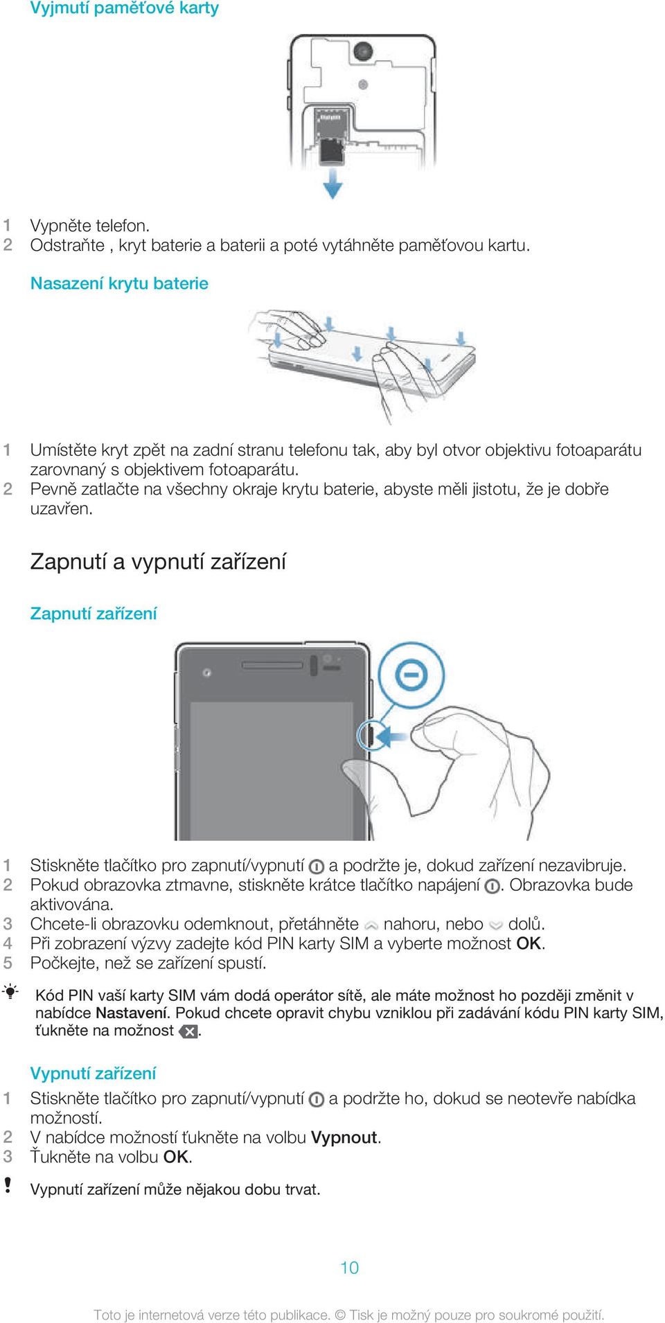 2 Pevně zatlačte na všechny okraje krytu baterie, abyste měli jistotu, že je dobře uzavřen.