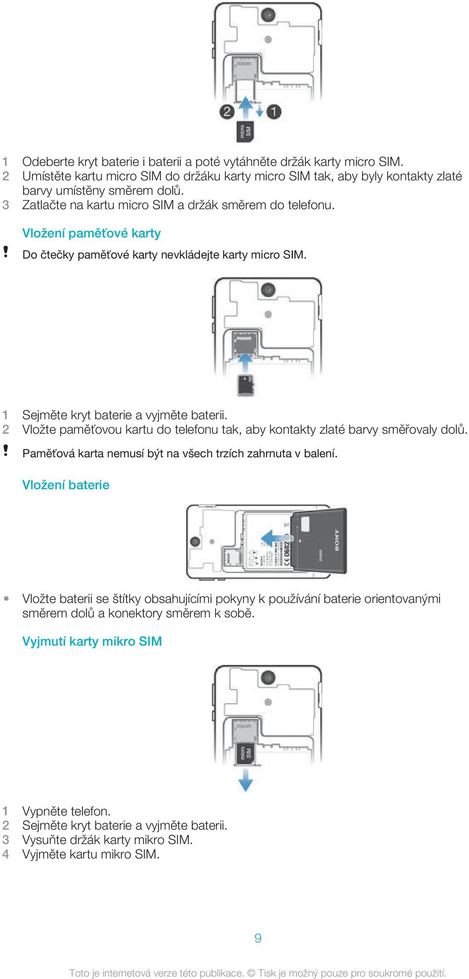 2 Vložte paměťovou kartu do telefonu tak, aby kontakty zlaté barvy směřovaly dolů. Paměťová karta nemusí být na všech trzích zahrnuta v balení.