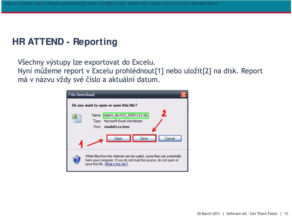 HR ATTEND - Reporting Všechny výstupy lze exportovat do Excelu.