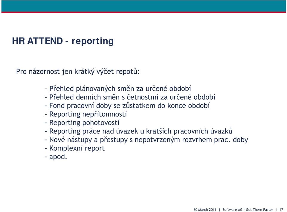Reporting nepřítomností - Reporting pohotovostí - Reporting práce nad úvazek u kratších pracovních úvazků -