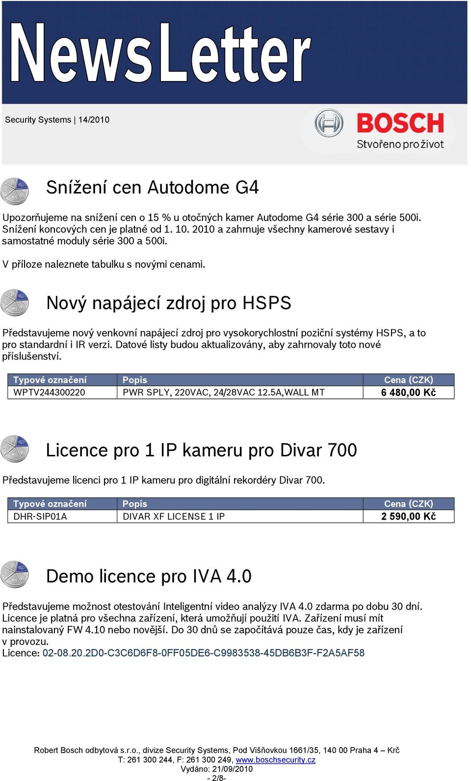 Nový napájecí zdroj pro HSPS Představujeme nový venkovní napájecí zdroj pro vysokorychlostní poziční systémy HSPS, a to pro standardní i IR verzi.