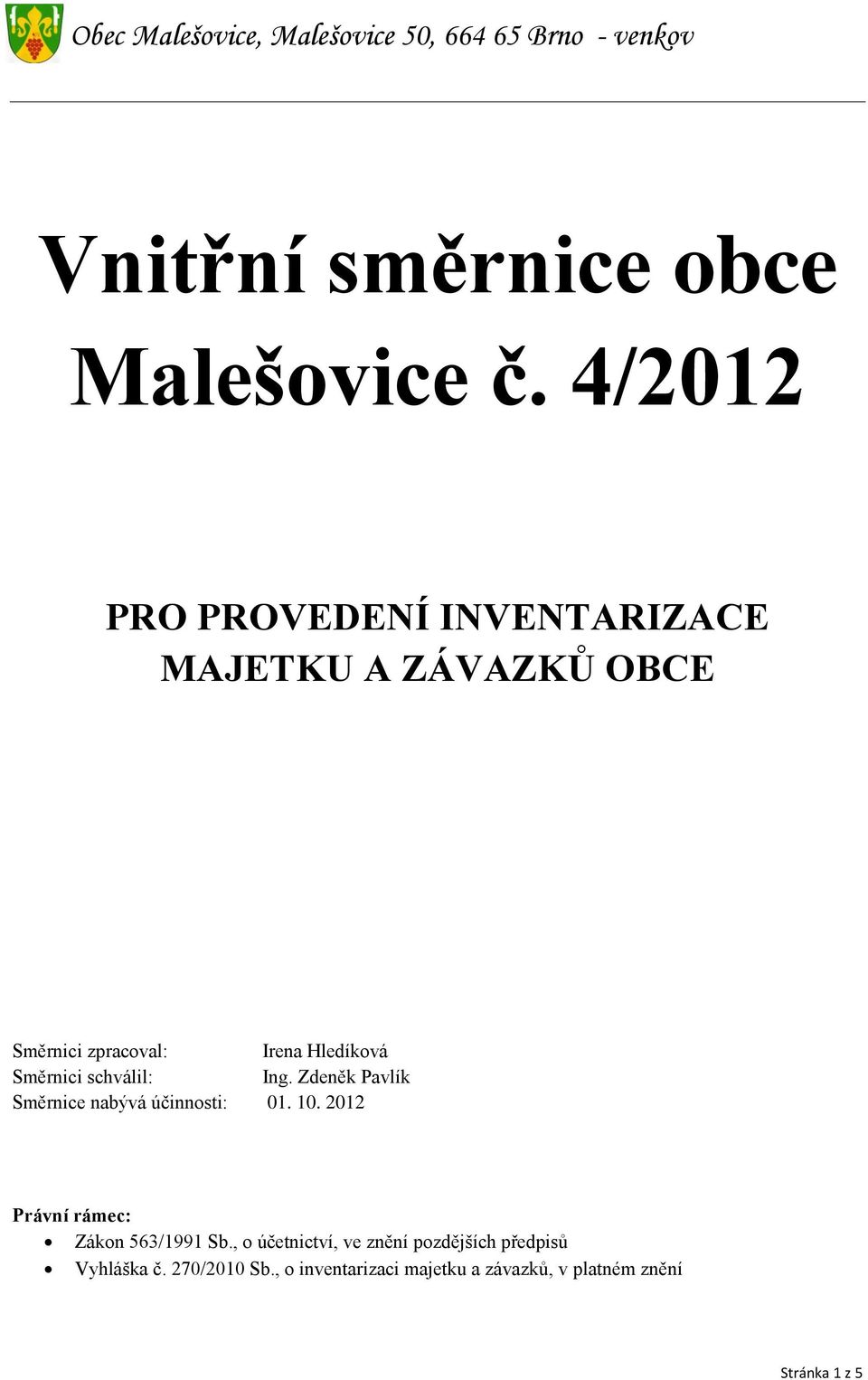 Směrnici schválil: Ing. Zdeněk Pavlík Směrnice nabývá účinnosti: 01. 10.