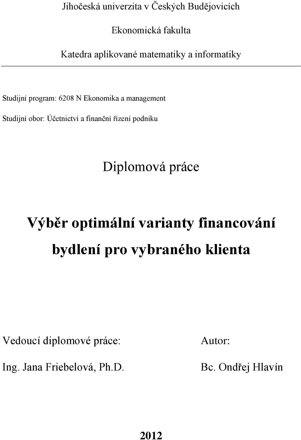 finanční řízení podniku Diplomová práce Výběr optimální varianty financování bydlení pro