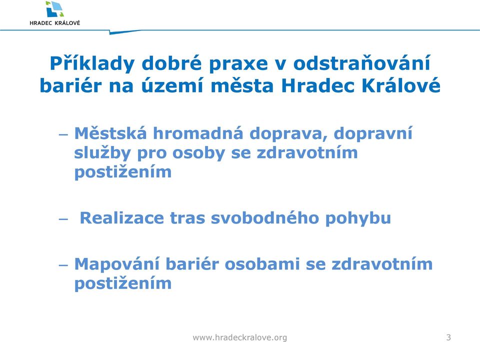 osoby se zdravotním postiţením Realizace tras svobodného pohybu