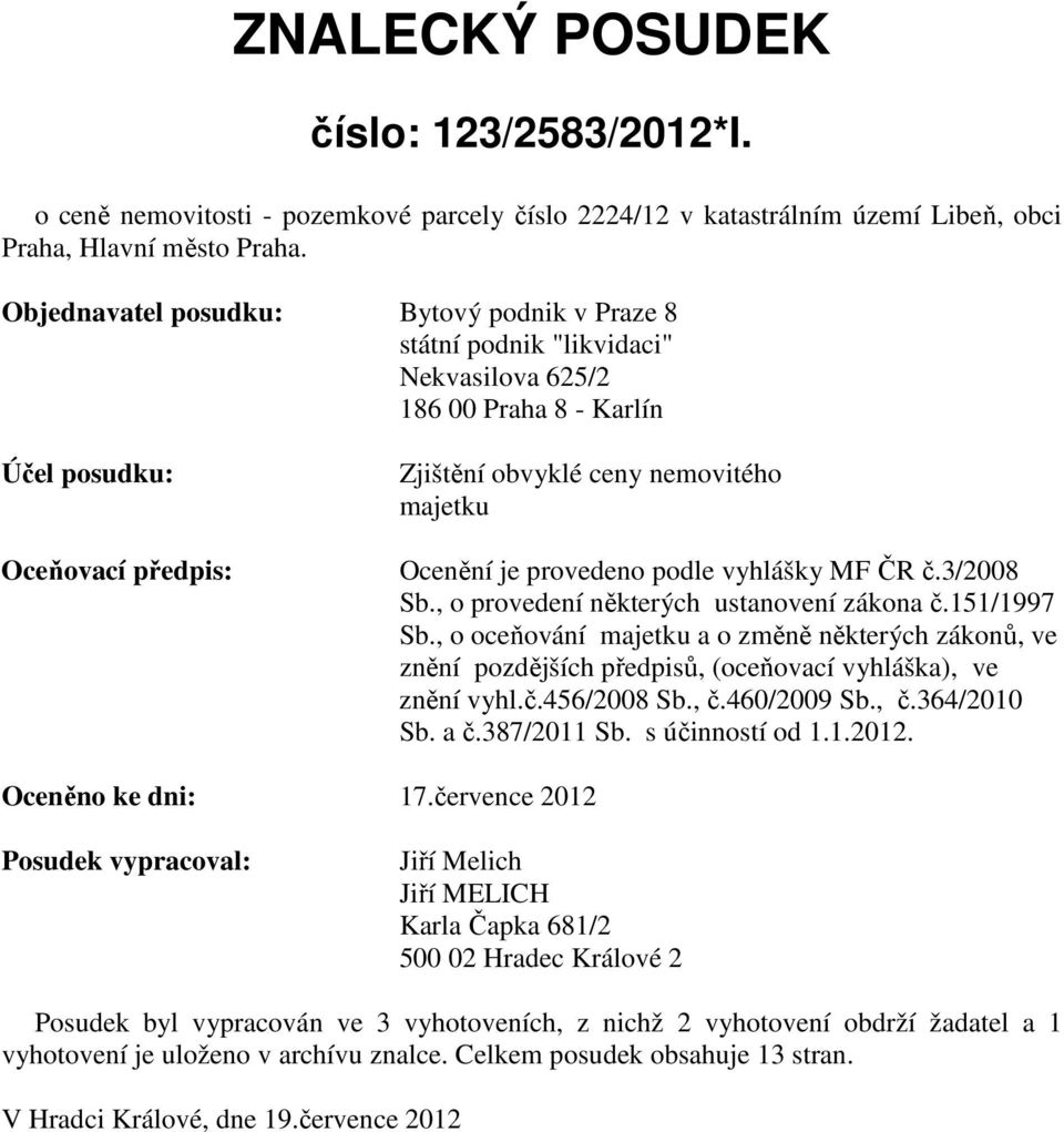 provedeno podle vyhlášky MF ČR č.3/2008 Sb., o provedení některých ustanovení zákona č.151/1997 Sb.