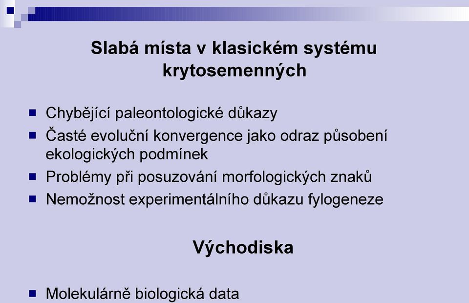 ekologických podmínek Problémy při posuzování morfologických znaků