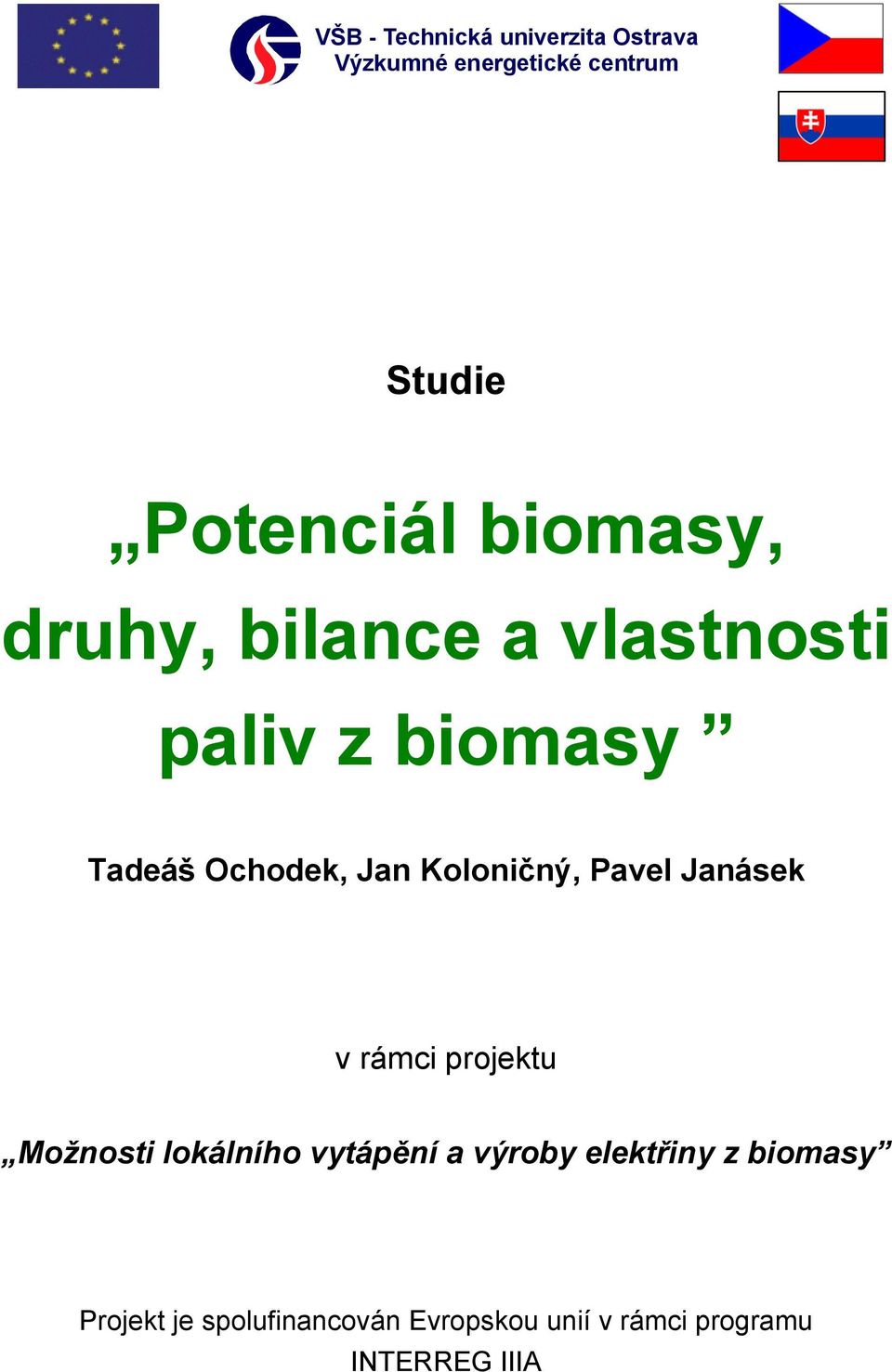 Koloničný, Pavel Janásek v rámci projektu Možnosti lokálního vytápění a výroby