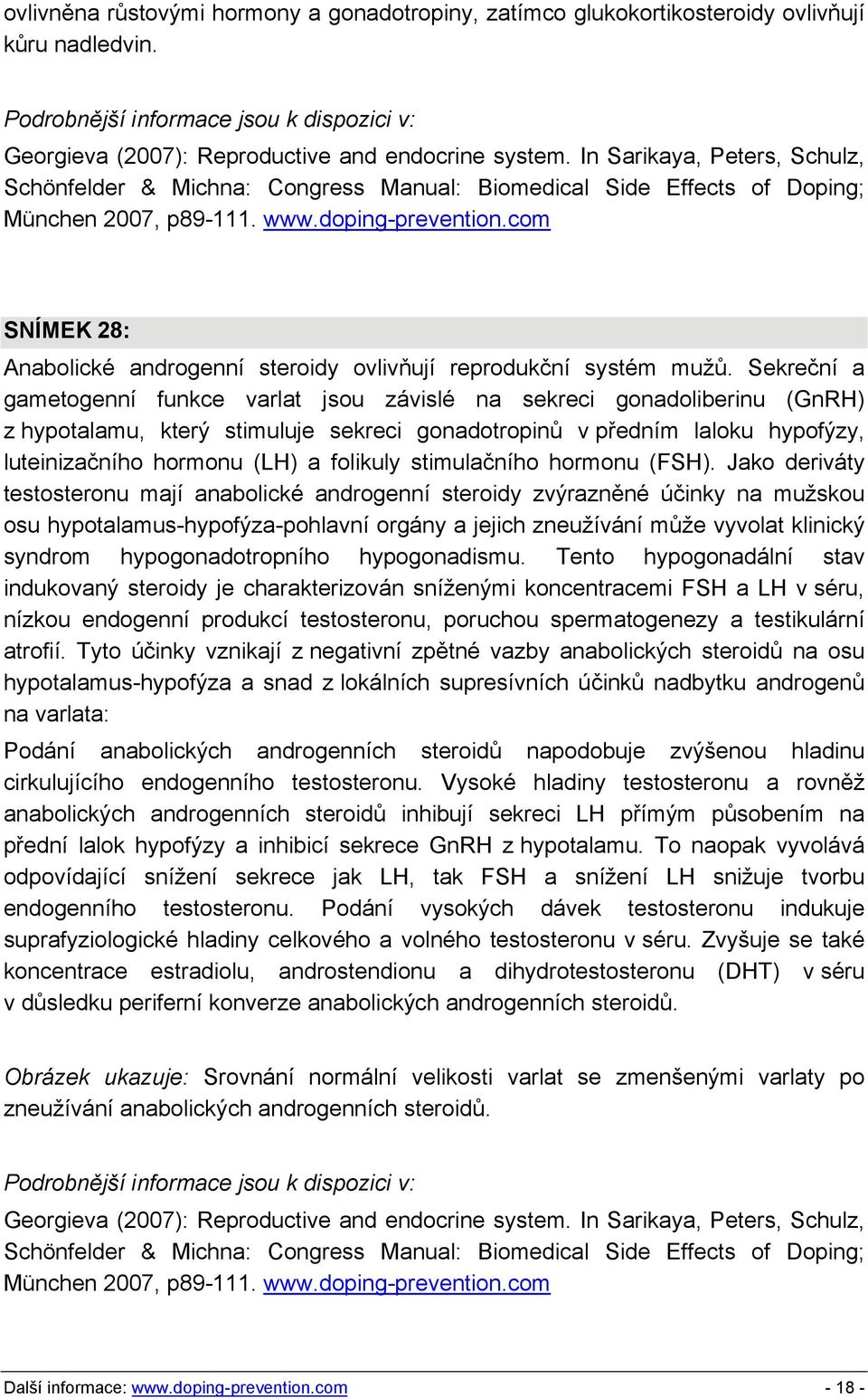 com SNÍMEK 28: Anabolické androgenní steroidy ovlivňují reprodukční systém mužů.
