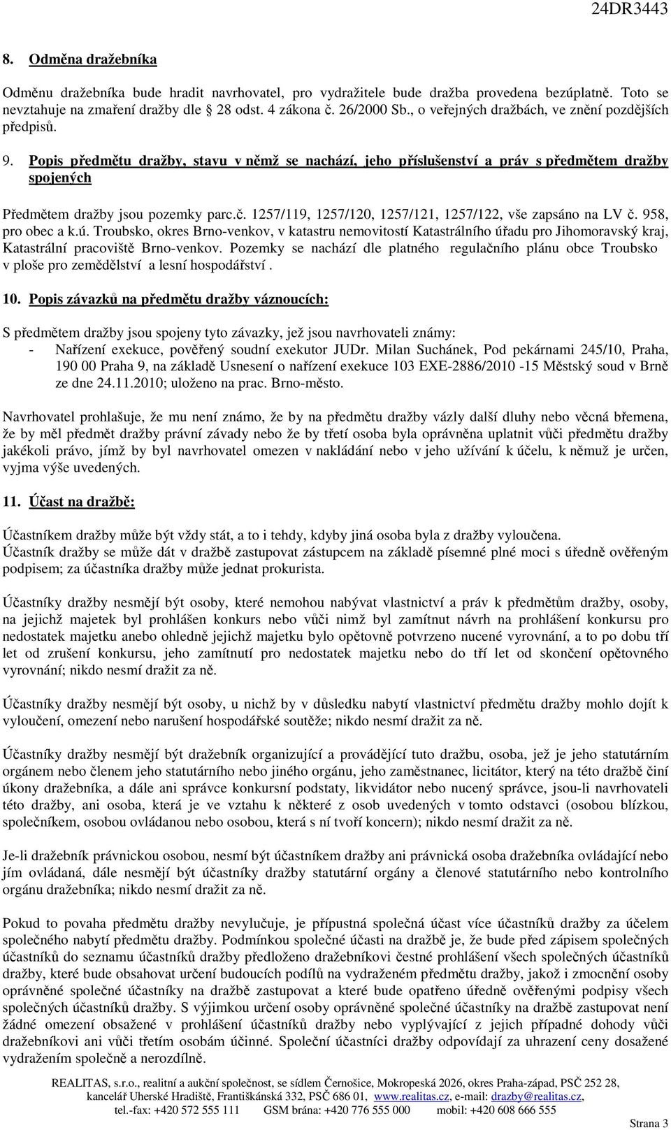 1257/119, 1257/120, 1257/121, 1257/122, vše zapsáno na LV č. 958, pro obec a k.ú.