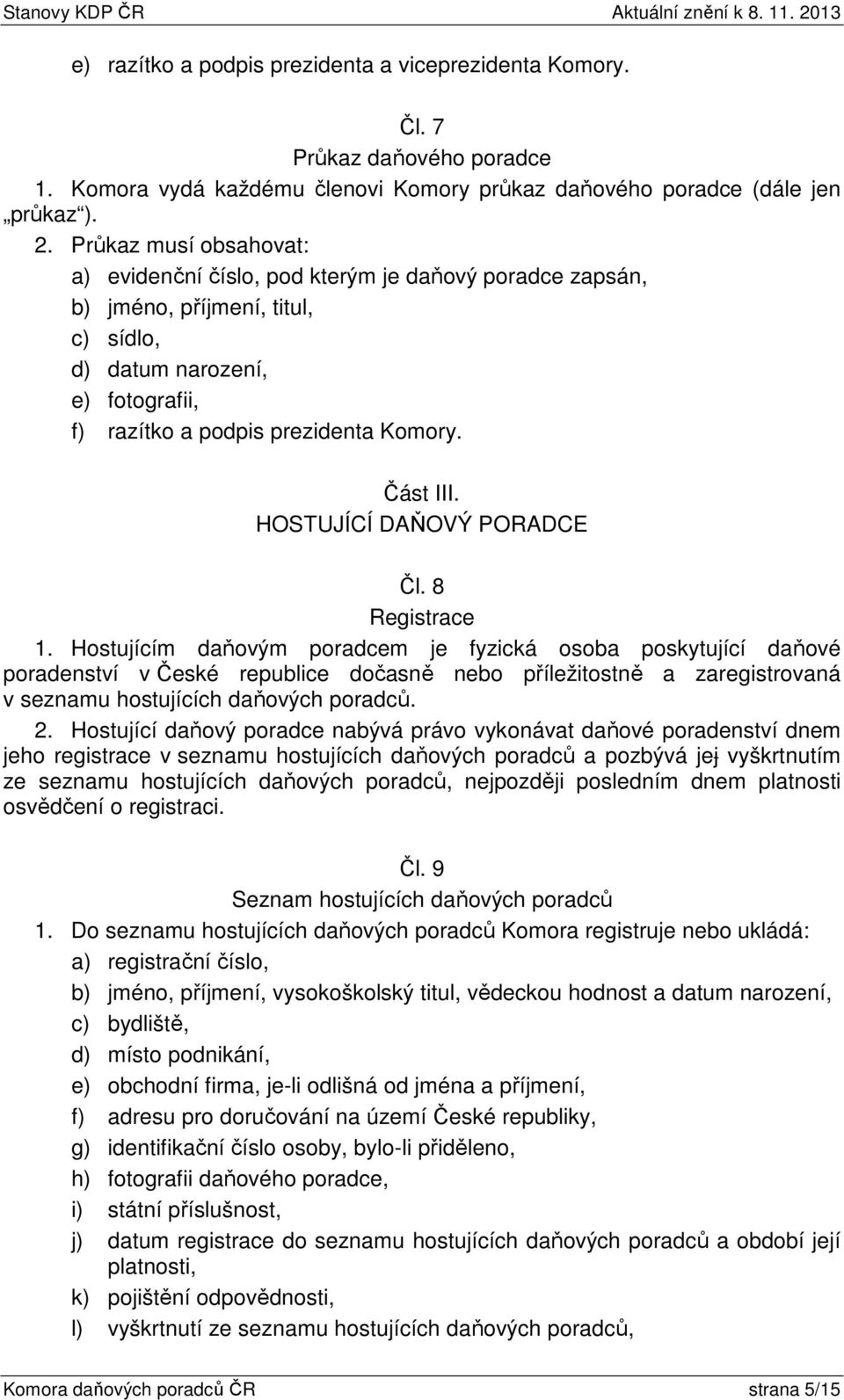 HOSTUJÍCÍ DAŇOVÝ PORADCE Čl. 8 Registrace 1.