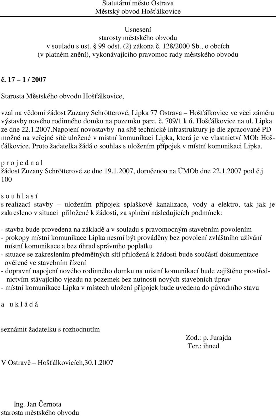 Proto žadatelka žádá o souhlas s uložením přípoje