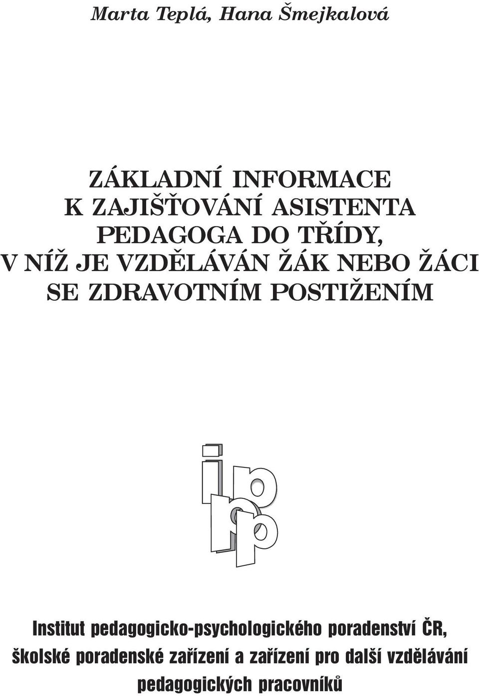 ZDRAVOTNÍM POSTIŽENÍM Institut pedagogicko-psychologickèho