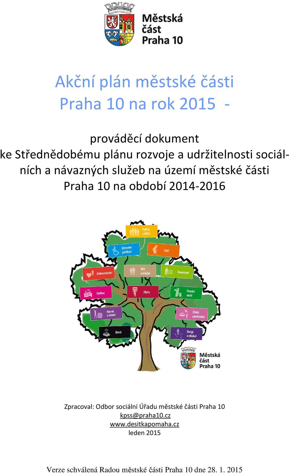 období 2014-2016 Zpracoval: Odbor sociální Úřadu městské části Praha 10 kpss@praha10.