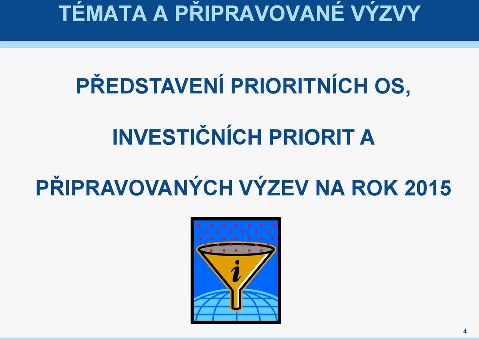 INVESTIČNÍCH PRIORIT A